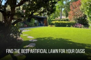 Find the Best Artificial Lawn for Your Oasis - Sunburst Landscaping 1